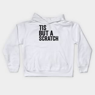 Tis But a Scratch - Text Style Black Font Kids Hoodie